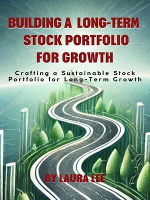 cover image of Building a Long-Term Stock Portfolio for Growth